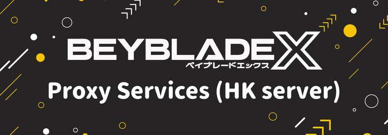 Beyblade X Proxy Services (HK server)